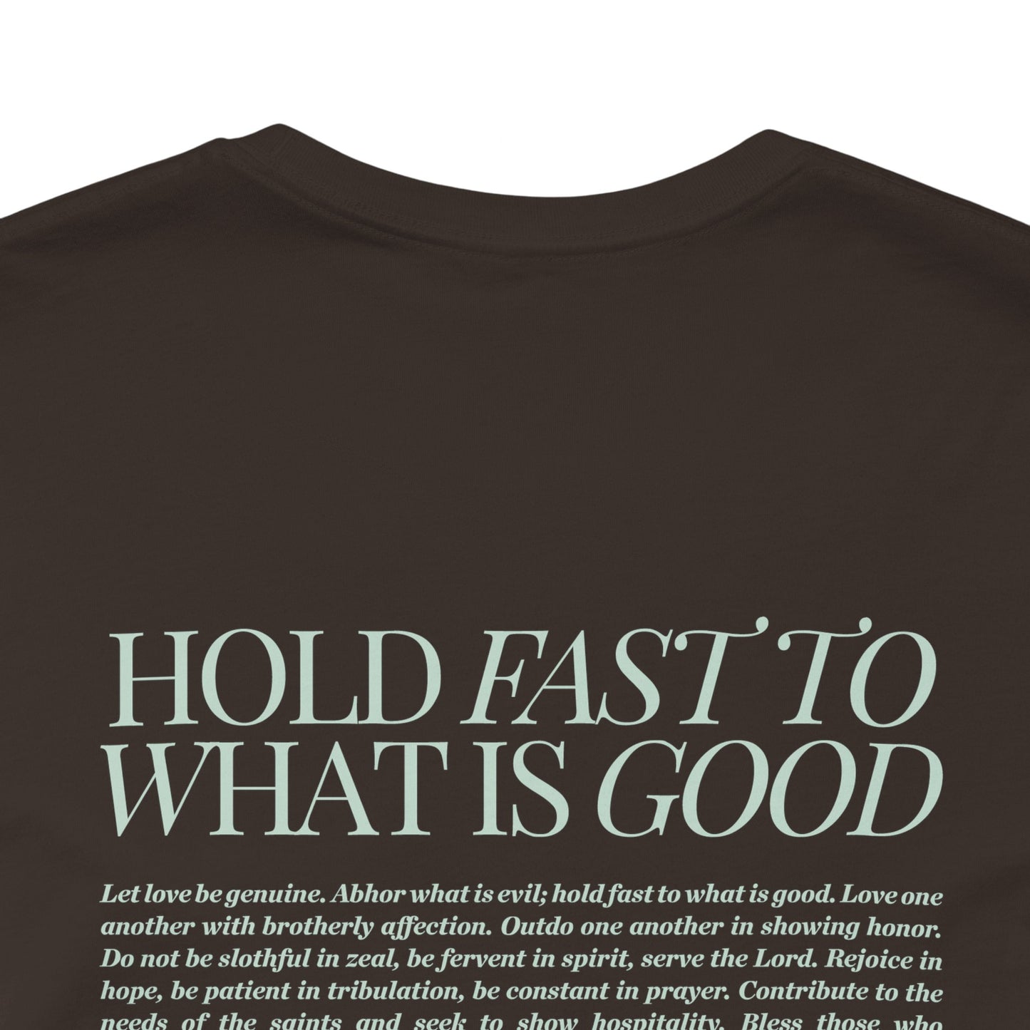 Hold Fast to What is good T-shirt