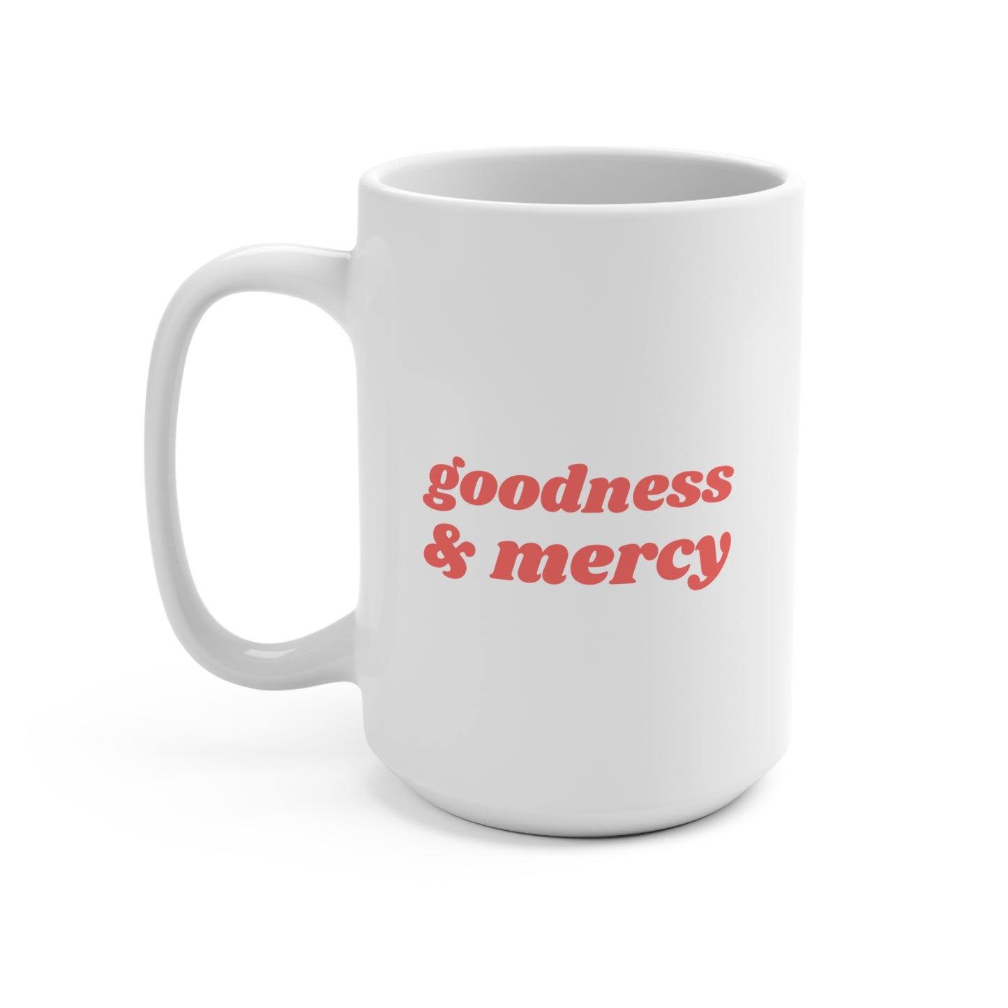 Goodness & Mercy Mug 15oz