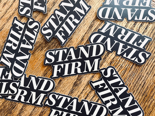 Stand Firm sticker