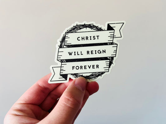 Christ will Reign Forever sticker