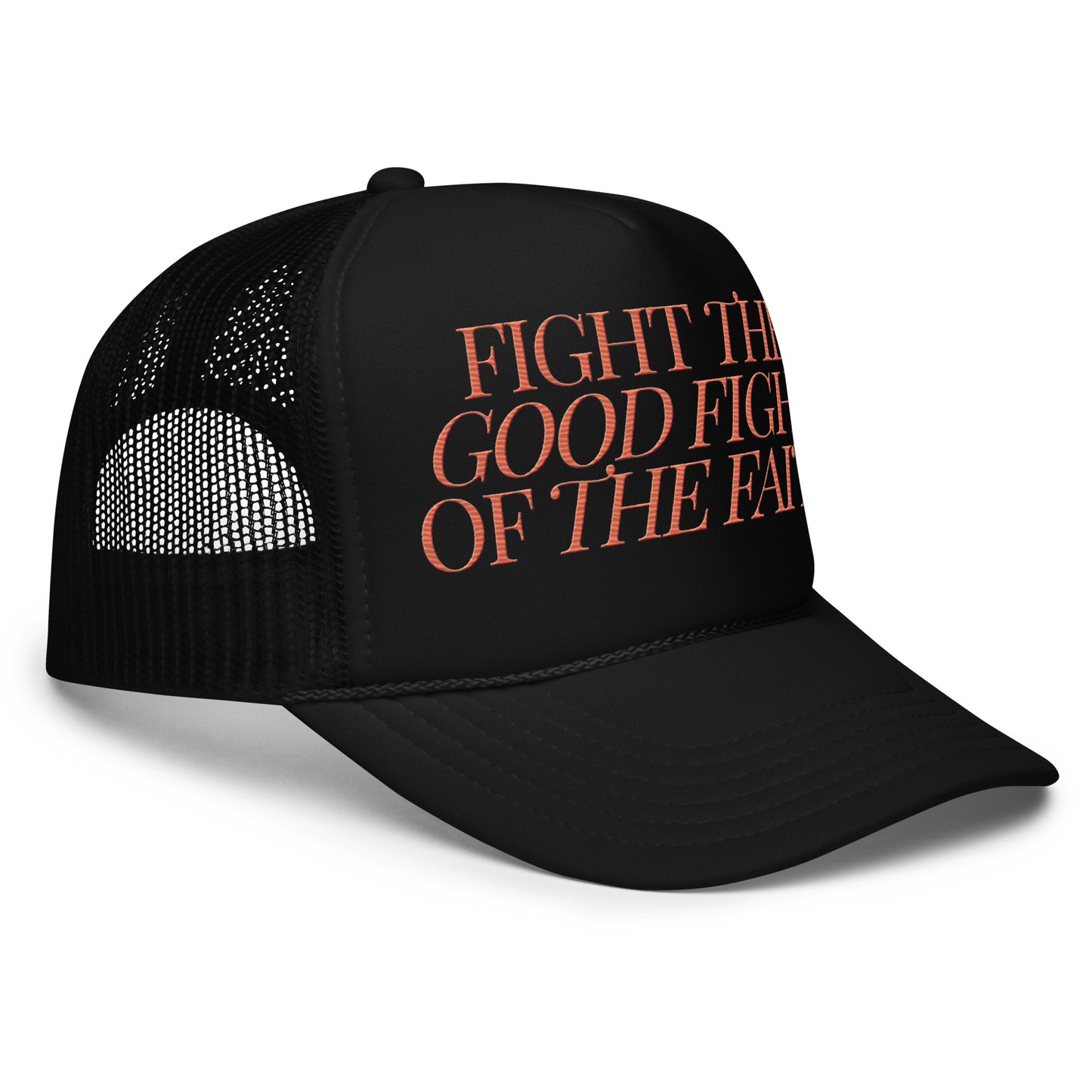 Fight the Good Fight Foam trucker hat