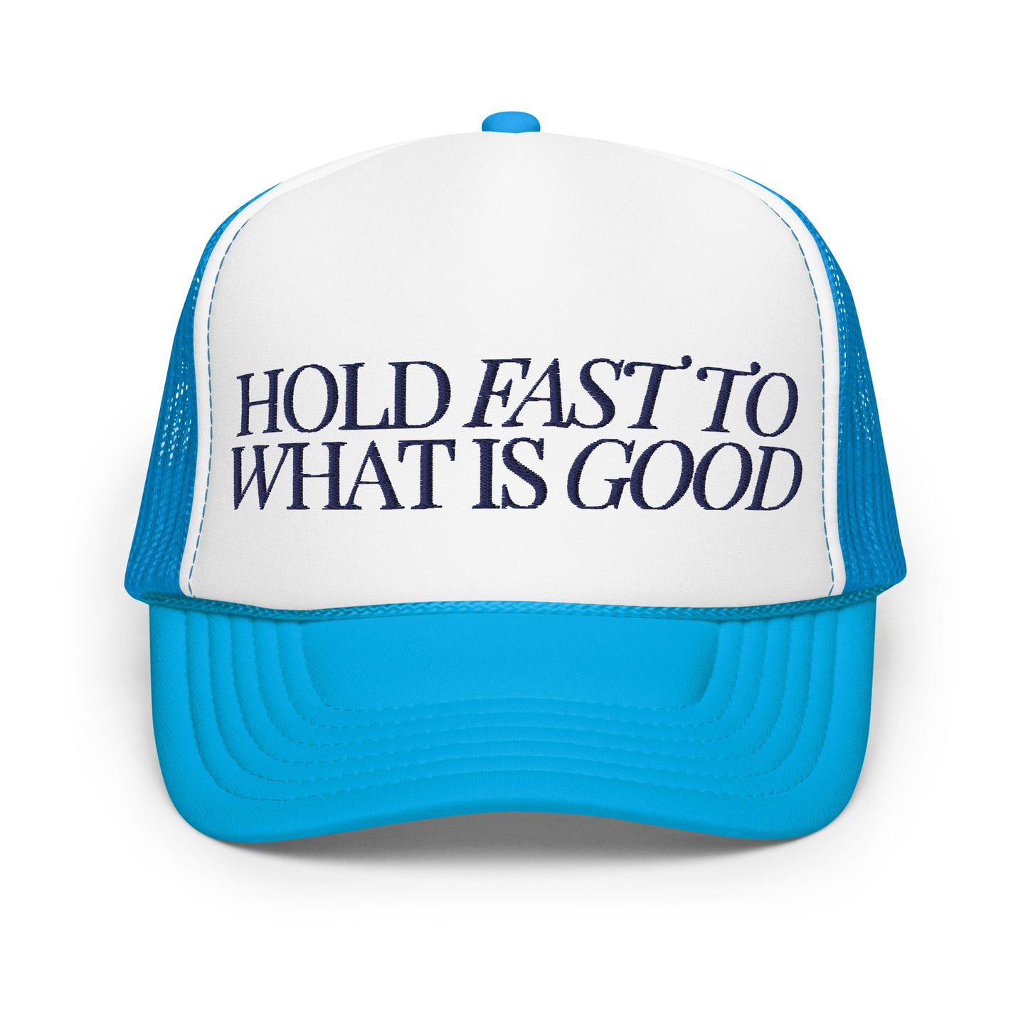 Hold Fast to What is Good Foam trucker hat