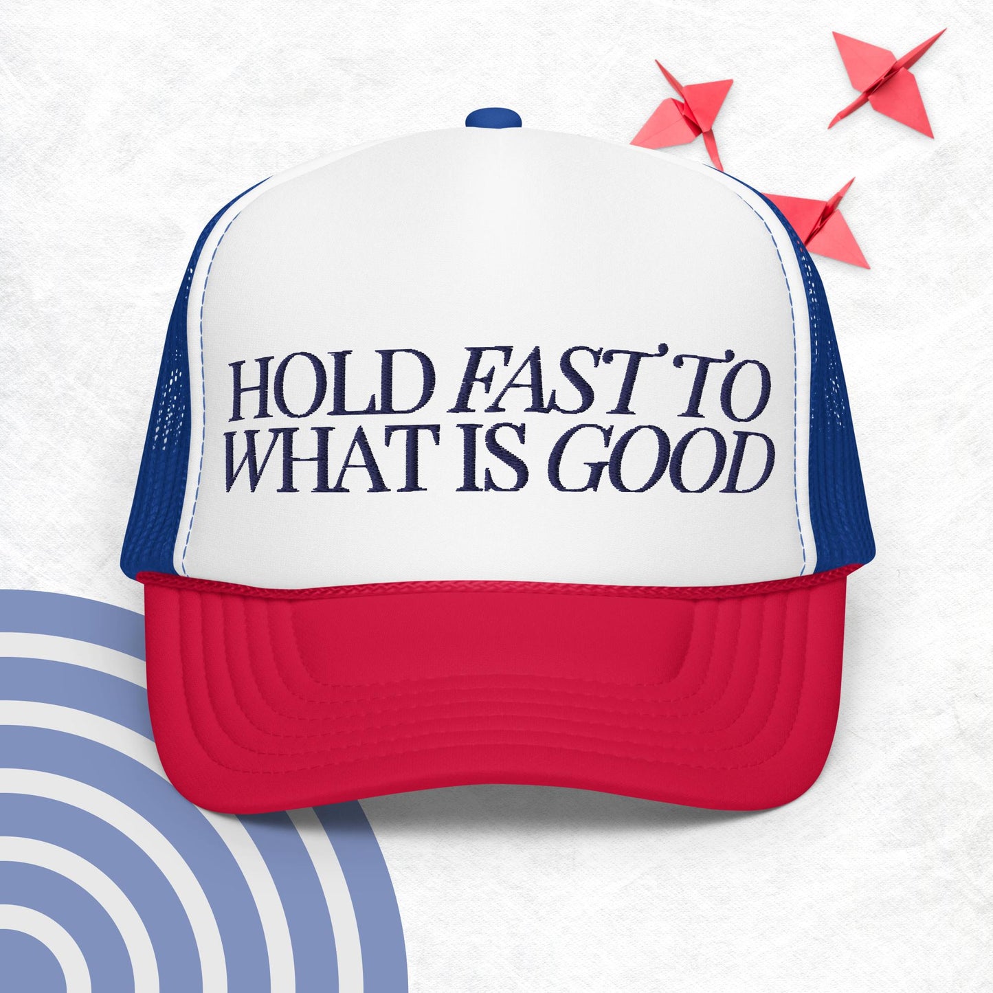 Hold Fast to What is Good Foam trucker hat